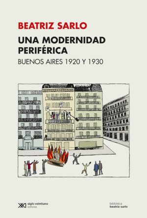Modernidad Periférica, Una : Buenos Aires 1920 Y 1930