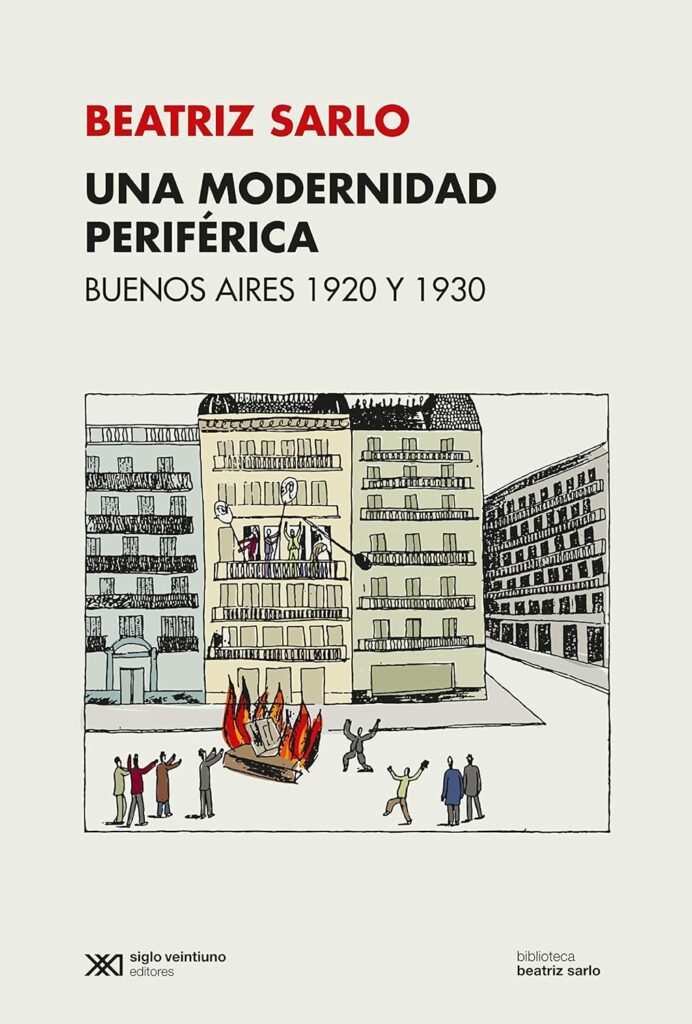 Modernidad Periférica, Una : Buenos Aires 1920 Y 1930