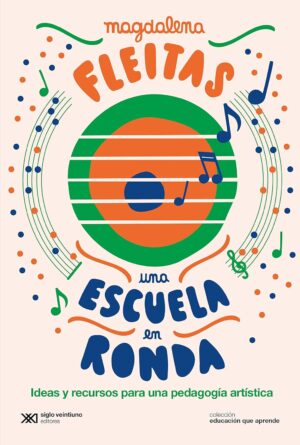 Una Escuela En Ronda : Ideas Y Recursos Para Una Pedagogía Artística