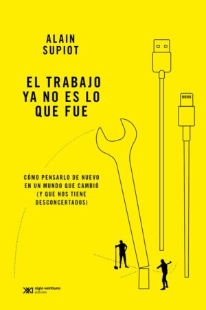 El Trabajo Ya No Es lo Que Fue: Cómo Pensarlo de Nuevo en un Mundo Que Cambió