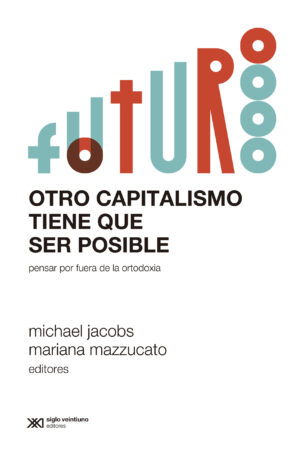 Otro Capitalismo Tiene Que Ser Posible : Pensar Por Fuera De La