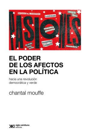 El Poder De Los Afectos En La Política : Hacia Una Revolución