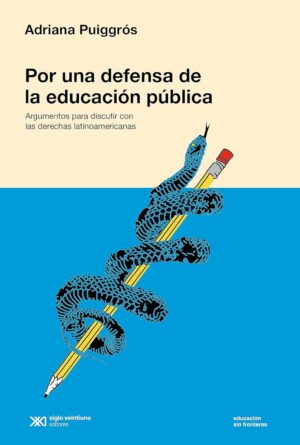 Por Una Defensa De La Educación Publica : Argumentos Para Discutir Con