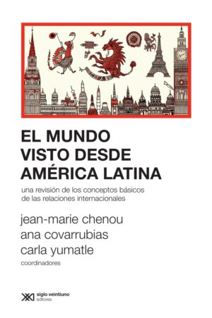 El mundo visto desde América latina: Una revisión de los conceptos básicos de las relaciones internacionales