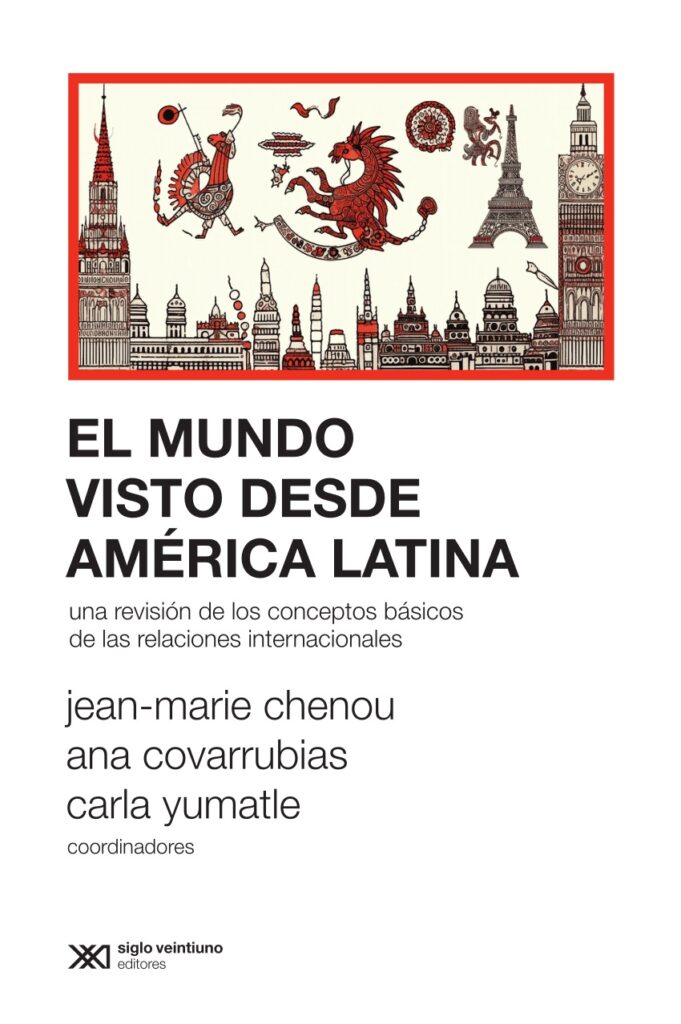 El mundo visto desde América latina: Una revisión de los conceptos básicos de las relaciones internacionales