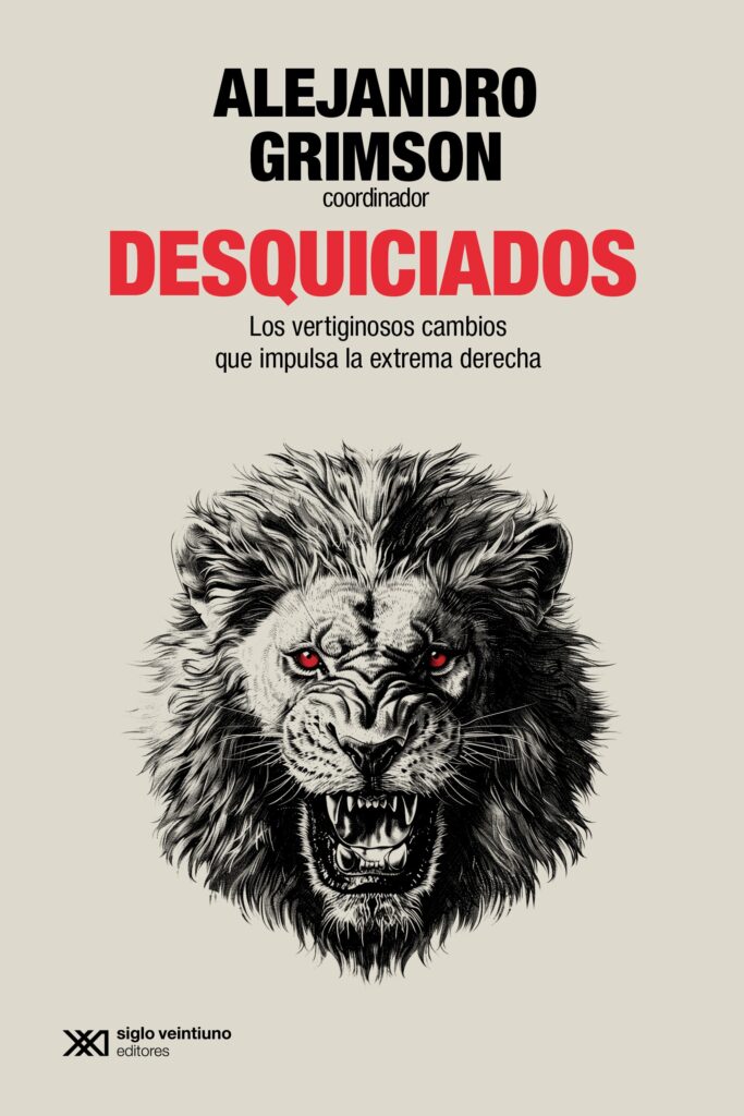 Desquiciados: Los vertiginosos cambios que impulsa la extrema derecha en el mundo
