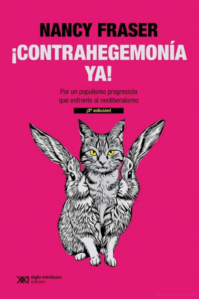 Contrahegemonía ya : por un populismo progresista que enfrente, 3a. ed.