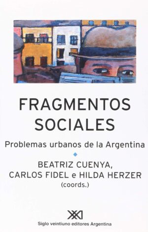 Fragmentos sociales: problemas urbanos de la Argentina