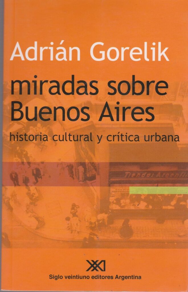 Miradas sobre Buenos Aires: Historia cultural y critica urbana