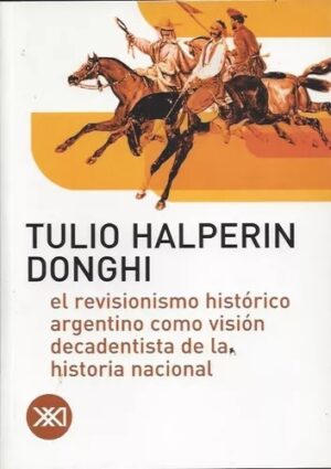 Revisionismo histórico Argentino como visión decadentista de la..