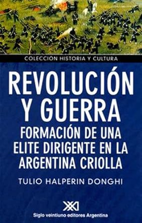Revolución y guerra: Formación de una elite dirigente en la Argentina