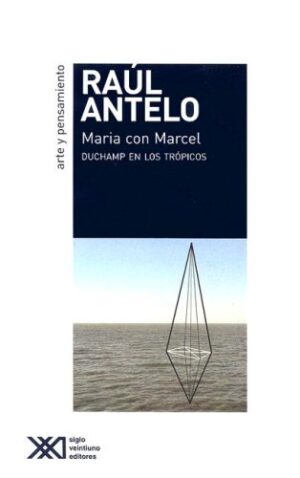 María con Marcel: Duchamp en los trópicos