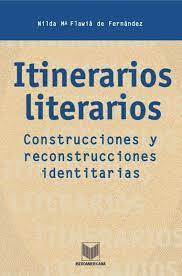 Itinerarios Literarios, Construcciones Y Reconstrucciones