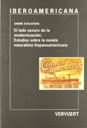 El Lado Oscuro De La Modernización: Estudios Sobre La Novela Naturalista