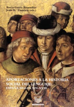 Aportaciones A La Historia Social Del Lenguaje: España, Siglos XIV-XVI