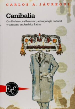 Canibalia : Canibalismo, Antropofagia Cultural