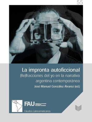 La Impronta Autoficcional: (Re)Fracciones Del Yo En La Narrativa