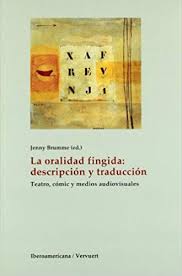 La Oralidad Fingida : Descripción Y Traducción: Teatro, Comic Y Medios