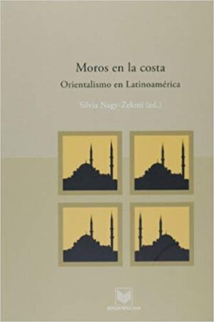 Moros En La Costa : Orientalismo En Latinoamérica