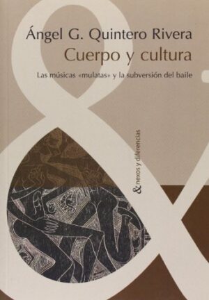 Cuerpo Y Cultura: Las Músicas Mulatas Y La Subversión Del Baile