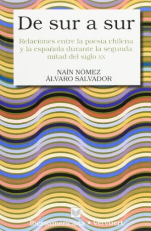 De Sur A Sur : Relaciones Entre La Poesía Chilena Y La Española