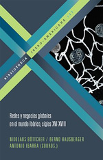 Redes Y Negocios Globales En El Mundo Ibérico, Siglos XVI-XVIII
