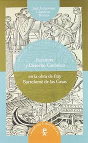 Escritura Y Derecho Canónico En La Obra De Fray Bartolomé De Las Casas