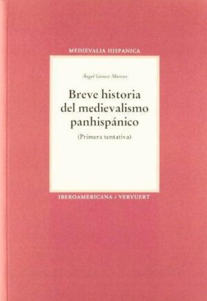 Breve Historia Del Medievalismo Hispánico: Primera Tentativa