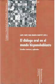 El Diálogo Oral En El Mundo Hispanohablante: Estudios Teóricos Y Aplicados