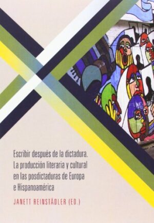 Escribir Después De La Dictadura : La Producción Literaria Y Cultural