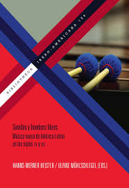 Sonidos Y Hombres Libres : Música Nueva De América Latina En Los Siglos