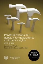 Pensar La Historia Del Trabajo Y Los Trabajadores En América, Siglos X