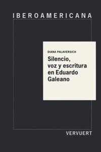 Silencio, Voz Y Escritura En Eduardo Galeano