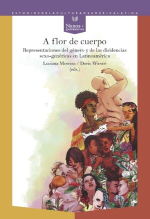 A Flor De Cuerpo: Representaciones Del Genero Y De Las Disidencias