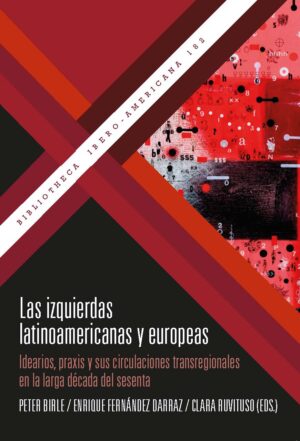 Las Izquierdas Latinoamericanas Y Europeas : Idearios, Praxis Y Sus C