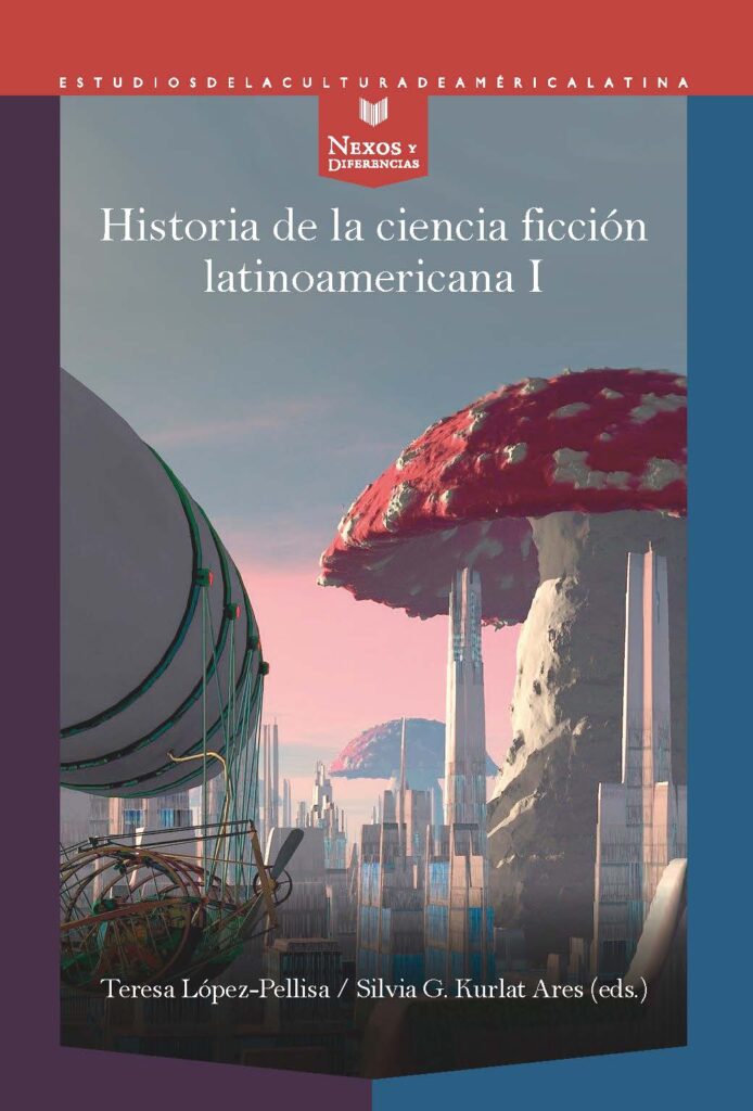 Historia De La Ciencia Ficción Latinoamericana I : Desde Los Orígenes