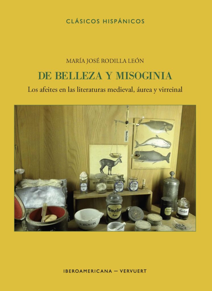 De Belleza Y Misoginia: Los Afeites En Las Literaturas Medieval, Aurea