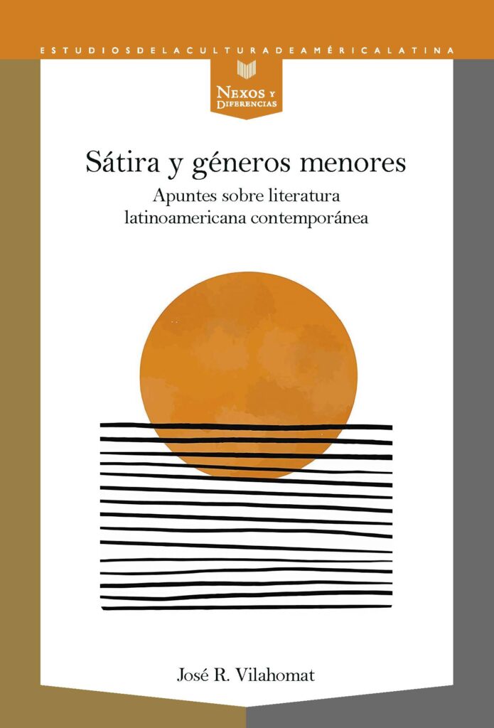 Sátira Y Géneros Menores : Apuntes Sobre Literatura Latinoamericana