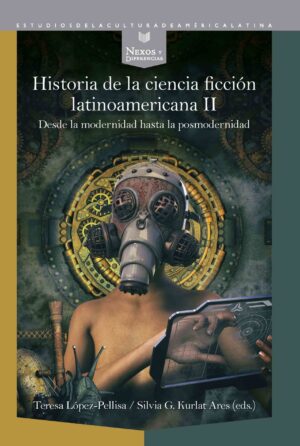Historia De La Ciencia Ficción Latinoamericana II : Desde La Modernidad