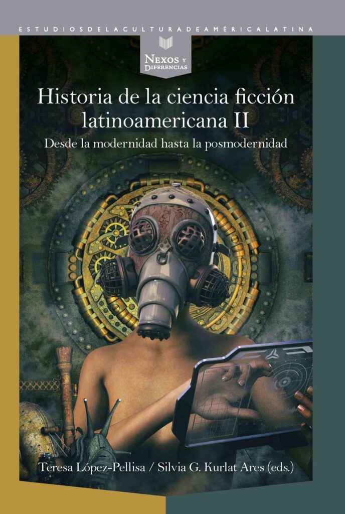 Historia De La Ciencia Ficción Latinoamericana II : Desde La Modernidad