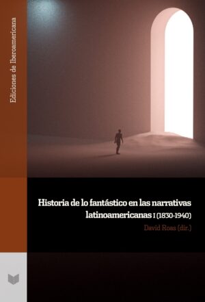 Historia De Lo Fantástico En Las Narrativas Latinoamericanas I (1830-1