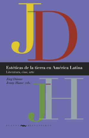 Estéticas de la tierra en América Latina: Literatura, cine, arte