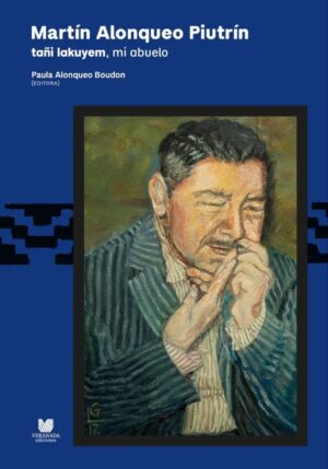 Martín Alonqueo Piutrín tañi lakuyem, mi abuelo