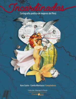 Incardinadas: Cartografia poética de mujeres del Perú
