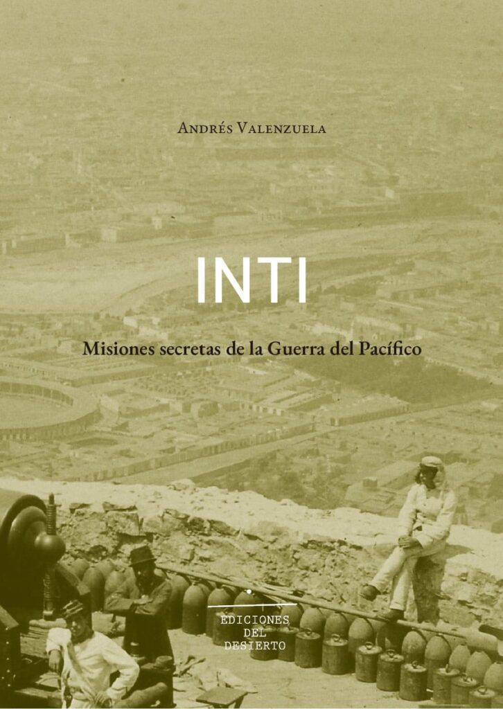 Inti: Misiones Secretas De La Guerrra Del Pacifico