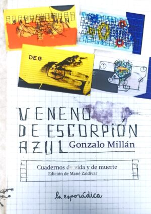 Veneno de escorpión azul : cuadernos de vida y muerte