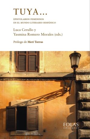Tuya... : epistolarios femeninos en el mundo literario hispánico