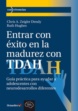 Entrar con éxito en la madurez con tdah : guía practica para padres y