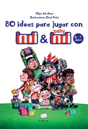 80 ideas para jugar con Indi y baby Indi : 0-3