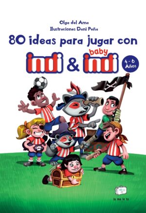 80 ideas para jugar con Indi y baby Indi : 4-6